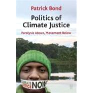 Politics of Climate Justice Paralysis Above, Movement Below