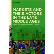 Markets and Their Actors in the Late Middle Ages