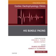 His Bundle Pacing, an Issue of Cardiac Electrophysiology Clinics