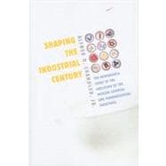 Shaping the Industrial Century book cover, ISBN 9780674032217