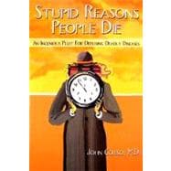 Stupid Reasons People Die : An Ingenious Plot for Defusing Deadly Diseases