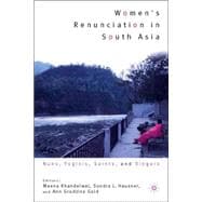 Women's Renunciation in South Asia Nuns, Yoginis, Saints, and Singers