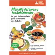 Más allá del arroz y las habichuelas (Beyond Rice and Beans) La guía latino-caribeña para comer sano con diabetes