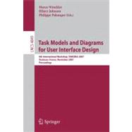 Task Models and Diagrams for User Interface Design : 6th International Workshop, TAMODIA 2007, Toulouse, France, November 7-9, 2007, Proceedings