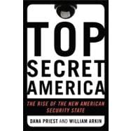 Top Secret America The Rise of the New American Security State