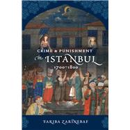 Crime and Punishment in Istanbul: 1700-1800