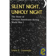 Silent Night, Unholy Night: The Story of German-Americans During World War I