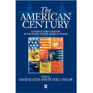 The American Century Consensus and Coercion in the Projection of American Power