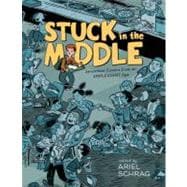 Stuck in the Middle : 17 Comics from an Unpleasant Age