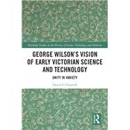 George Wilson's Vision of Early Victorian Science and Technology