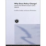 Why Does Policy Change?: Lessons from British Transport Policy 1945-99