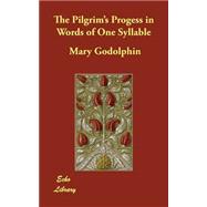 The Pilgrim's Progess in Words of One Syllable