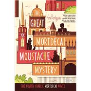 The Great Mortdecai Moustache Mystery The Fourth Charlie Mortdecai Novel