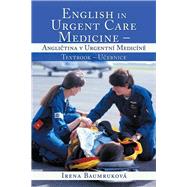 English in Urgent Care Medicine/Angli  tina V Urgentn   Medic  n  : Textbook/U  ebnice