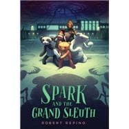 Spark and the Grand Sleuth A Novel