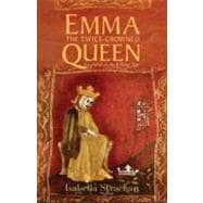 Emma : The Twice-Crowned Queen - England in the Viking Age