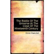 The Riddle of the Universe at the Close of the Nineteenth Century