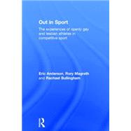 Out in Sport: The Experiences of Openly Gay and Lesbian Athletes in Competitive Sport