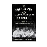 The Golden Era of Major League Baseball A Time of Transition and Integration