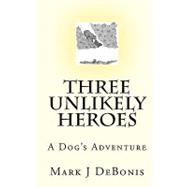 Three Unlikely Heroes
