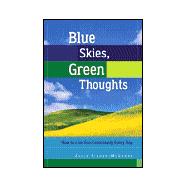 Blue Skies, Green Thoughts: How To Live Eco-consciously Every Day