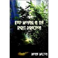 Keep Moving In The Right Direction