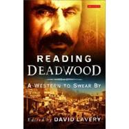 Reading Deadwood A Western to Swear By