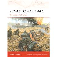 Sevastopol 1942 Von Manstein’s triumph
