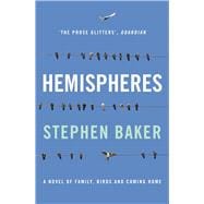 Hemispheres A Novel of Family, Birds and Coming Home