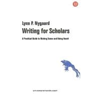Writing for Scholars A Practical Guide to Making Sense and Being Heard