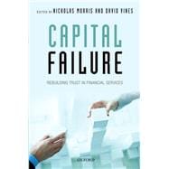Capital Failure Rebuilding Trust in Financial Services