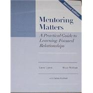 Mentoring Matters : A Practical Guide to Learning-Focused Relationships, 2nd Edition