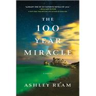 The 100 Year Miracle A Novel