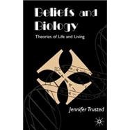 Beliefs and Biology, Second Edition; Theories of Life and Living