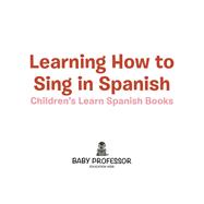 Learning How to Sing in Spanish | Children's Learn Spanish Books