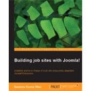 Building job sites with Joomla! : Establish and be in charge of a job site using easily adaptable Joomla! Extensions