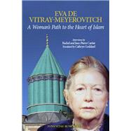A Woman's Path to the Heart of Islam Interviews by Rachel et Jean-Pierre Cartier with Eva de Vitray-Meyerovitch