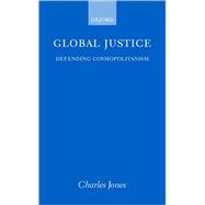 Global Justice Defending Cosmopolitanism
