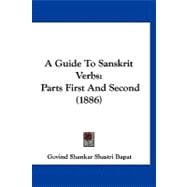 Guide to Sanskrit Verbs : Parts First and Second (1886)