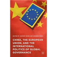 China, the European Union, and the International Politics of Global Governance