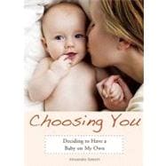 Choosing You Deciding to Have a Baby on My Own