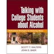 Talking with College Students about Alcohol Motivational Strategies for Reducing Abuse
