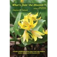 What's Doin' the Bloomin'? A Guide to Wildflowers of the Upper Great Lakes Regions, Eastern Canada And Northeastern USA