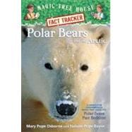 Polar Bears and the Arctic A Nonfiction Companion to Magic Tree House #12: Polar Bears Past Bedtime