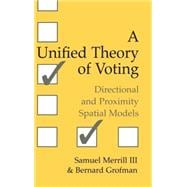 A Unified Theory of Voting: Directional and Proximity Spatial Models,9780521662222