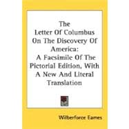 The Letter Of Columbus On The Discovery Of America: A Facsimile of the Pictorial Edition, With a New and Literal Translation
