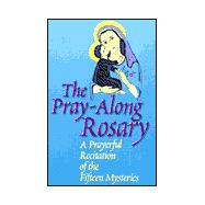 The Pray-Along Rosary: A Prayerful Recitation of the Fifteen Mysteries