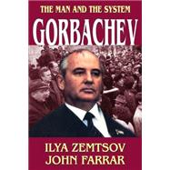 Gorbachev: The Man and the System