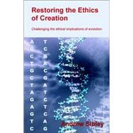 Restoring the Ethics of Creation: Challenging the Ethical Implications of Evolution