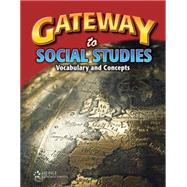 Gateway to Social Studies: Student Book, Softcover Vocabulary and Concepts
